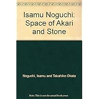 Isamu Noguchi: Space of Akari and Stone