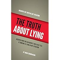 The Truth About Lying - How To Tell If Someone Is Lying In Any Situation