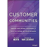 Customer Communities: Engage and Retain Customers to Build the Future of Your Business Customer Communities: Engage and Retain Customers to Build the Future of Your Business Hardcover Audible Audiobook Kindle Audio CD