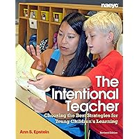 The Intentional Teacher: Choosing the Best Strategies for Young Children's Learning The Intentional Teacher: Choosing the Best Strategies for Young Children's Learning Paperback