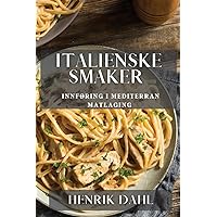 Italienske Smaker: Innføring i Mediterran Matlaging (Norwegian Edition)