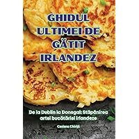 Ghidul Ultimei de GĂtit Irlandez (Romanian Edition)