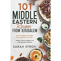 101 Middle Eastern Recipes from Jerusalem: Desserts, Salads, Main Dishes, Sides, Appetizers and MORE! Delicious Culinary Delights from Exotic Mid-East Countries 101 Middle Eastern Recipes from Jerusalem: Desserts, Salads, Main Dishes, Sides, Appetizers and MORE! Delicious Culinary Delights from Exotic Mid-East Countries Paperback Kindle Hardcover