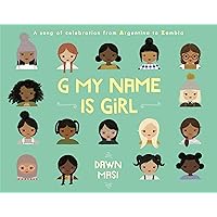 G My Name Is Girl: A Song of Celebration from Argentina to Zambia G My Name Is Girl: A Song of Celebration from Argentina to Zambia Hardcover Kindle