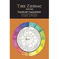 The Zodiac and the Salts of Salvation: Two Parts The Zodiac and the Salts of Salvation: Two Parts Paperback Audible Audiobook Kindle Hardcover