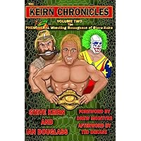 The Keirn Chronicles Volume 2: The Phenomenal Wrestling Resurgence of Steve Keirn The Keirn Chronicles Volume 2: The Phenomenal Wrestling Resurgence of Steve Keirn Paperback
