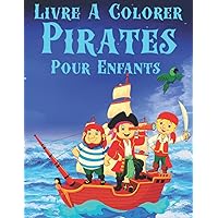 Livre A Colorer Pirates Pour Enfants: Aventures De Pirates Coloriage (French Edition)