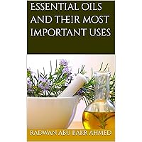 Essential oils and their most important uses Essential oils and their most important uses Kindle Hardcover Paperback