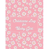 Childcare Log For Baby Girl: Pink Version / Detailed Tracker for Newborns / Breastfeeding / Baby Health Notebook Childcare Log For Baby Girl: Pink Version / Detailed Tracker for Newborns / Breastfeeding / Baby Health Notebook Paperback