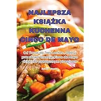 Najlepsza KsiĄŻka Kuchenna Cinco de Mayo (Polish Edition) Najlepsza KsiĄŻka Kuchenna Cinco de Mayo (Polish Edition) Paperback