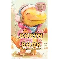 Robyn Roar: A children's bedtime rhyme storybook for ages 0-3 years.: A little girl dinosaur who loves making people happy and playing in the snow. (Children's ... rhymes, fun short stories for kids.) Robyn Roar: A children's bedtime rhyme storybook for ages 0-3 years.: A little girl dinosaur who loves making people happy and playing in the snow. (Children's ... rhymes, fun short stories for kids.) Kindle Paperback