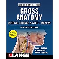 The Big Picture: Gross Anatomy, Medical Course & Step 1 Review, Second Edition The Big Picture: Gross Anatomy, Medical Course & Step 1 Review, Second Edition Paperback eTextbook