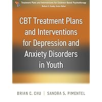 CBT Treatment Plans and Interventions for Depression and Anxiety Disorders in Youth (Treatment Plans and Interventions for Evidence-Based Psychotherapy Series) CBT Treatment Plans and Interventions for Depression and Anxiety Disorders in Youth (Treatment Plans and Interventions for Evidence-Based Psychotherapy Series) Paperback Kindle Hardcover