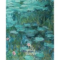 My Yearly Planner: Daily, Weekly, Monthly Undated Planner & Notebook - Appointment Journal Notebook and Action day - art design Water Lilies 1915 - Claude Monet artist (123 Creative Planners)