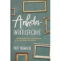 Anhelos insatisfechos / SPA Unmet desires (Spanish Edition) Anhelos insatisfechos / SPA Unmet desires (Spanish Edition) Paperback Kindle