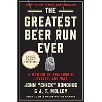 The Greatest Beer Run Ever: A Memoir of Friendship, Loyalty, and War The Greatest Beer Run Ever: A Memoir of Friendship, Loyalty, and War Audible Audiobook Hardcover Kindle Paperback Audio CD
