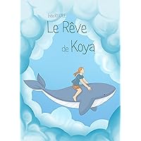 Le rêve de Koya (French Edition) Le rêve de Koya (French Edition) Kindle Hardcover