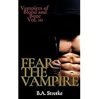 Fear The Vampire: Vampires of Blood and Bones Vol. 10 Fear The Vampire: Vampires of Blood and Bones Vol. 10 Kindle