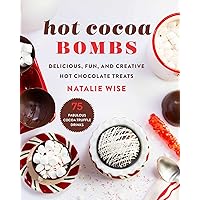 Hot Cocoa Bombs: Delicious, Fun, and Creative Hot Chocolate Treats Hot Cocoa Bombs: Delicious, Fun, and Creative Hot Chocolate Treats Hardcover Kindle