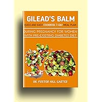 Gilead's balm: Quick And Easy Cookbook 7-day Meal Plan During Pregnancy For Women with pre-existing diabetes diet Gilead's balm: Quick And Easy Cookbook 7-day Meal Plan During Pregnancy For Women with pre-existing diabetes diet Kindle Paperback