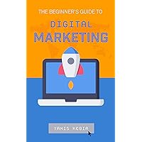 The Beginner's Guide to Digital Marketing