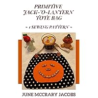 Primitive Jack-'O-Lantern Tote Bag: 1 Sewing Pattern (Sewing Patterns for Teens & Adults) Primitive Jack-'O-Lantern Tote Bag: 1 Sewing Pattern (Sewing Patterns for Teens & Adults) Kindle