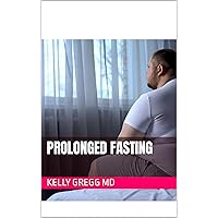 Prolonged Fasting Prolonged Fasting Kindle Paperback