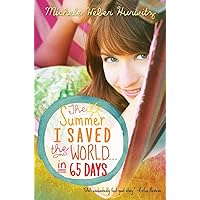 The Summer I Saved the World . . . in 65 Days The Summer I Saved the World . . . in 65 Days Paperback Kindle Hardcover