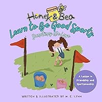 Honey and Bea: Learn to Be Good Sports: A Lesson in Friendship and Sportsmanship (Honey & Bea Series Book 6)
