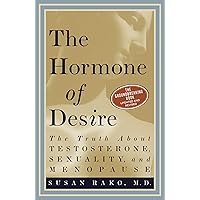 The Hormone of Desire: The Truth About Testosterone, Sexuality, And Menopause The Hormone of Desire: The Truth About Testosterone, Sexuality, And Menopause Kindle Paperback Hardcover