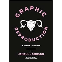 Graphic Reproduction: A Comics Anthology (Graphic Medicine Book 11) Graphic Reproduction: A Comics Anthology (Graphic Medicine Book 11) Kindle Paperback