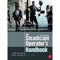 The Steadicam® Operator's Handbook The Steadicam® Operator's Handbook Paperback Kindle Hardcover