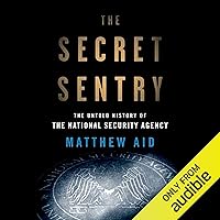 The Secret Sentry: The Untold History of the National Security Agency The Secret Sentry: The Untold History of the National Security Agency Audible Audiobook Paperback Kindle Hardcover