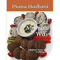 Chef Mama's Way: Lebanese Home Style Cooking Plus