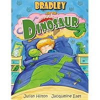 Bradley and the Dinosaur: a dinosaur picture book adventure