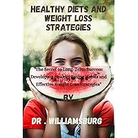HEALTHY DIETS AND WEIGHT LOSS STRATEGIES: 