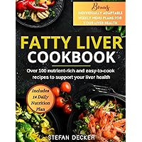 Fatty Liver Cookbook: Over 100 Nutrient-Rich and Easy-to-Follow Recipes to Support Your Liver Health - Includes a 14-Day Meal Plan