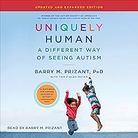 Uniquely Human: Updated and Expanded: A Different Way of Seeing Autism Uniquely Human: Updated and Expanded: A Different Way of Seeing Autism Paperback Audible Audiobook Kindle Hardcover Audio CD