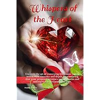 Whispers of the Heart: Uncover the art of conveying life's most crucial words with sincerity and depth, guaranteeing that your proposal becomes a momentous and unforgettable declaration of love.