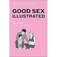 Good Sex Illustrated (Semiotext(e) / Foreign Agents) Good Sex Illustrated (Semiotext(e) / Foreign Agents) Paperback
