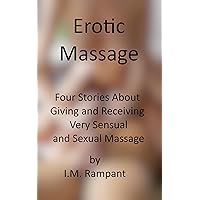 Erotic Massage: Four Stories About Giving and Receiving Very Sensual and Sexual Massage (The Erotic Massage Series) Erotic Massage: Four Stories About Giving and Receiving Very Sensual and Sexual Massage (The Erotic Massage Series) Kindle