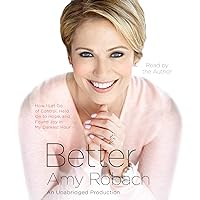 Better: How I Let Go of Control, Held on to Hope, and Found Joy in My Darkest Hour Better: How I Let Go of Control, Held on to Hope, and Found Joy in My Darkest Hour Audible Audiobook Kindle Hardcover Paperback Audio CD