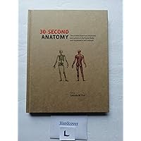 30-Second Anatomy (The 50 most important structures and system in the body, each explained in half a minute.) First Printing edition by Gabrielle M. Finn (2012) Hardcover 30-Second Anatomy (The 50 most important structures and system in the body, each explained in half a minute.) First Printing edition by Gabrielle M. Finn (2012) Hardcover Hardcover Kindle Paperback