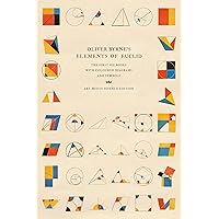 Oliver Byrne's Elements of Euclid: The First Six Books with Coloured Diagrams and Symbols (Art Meets Science Edition)