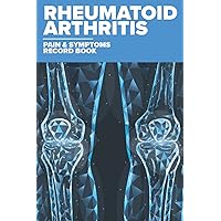 RHEUMATOID ARTHRITIS PAIN AND SYMPTOMS RECORD BOOK RHEUMATOID ARTHRITIS PAIN AND SYMPTOMS RECORD BOOK Paperback