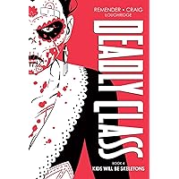 Deadly Class Deluxe Edition, Book 4: Kids Will Be Skeletons Deadly Class Deluxe Edition, Book 4: Kids Will Be Skeletons Hardcover Kindle
