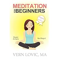 Meditation For Beginners: Secrets For Success Meditation For Beginners: Secrets For Success Kindle Paperback