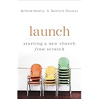 Launch: Starting a New Church from Scratch