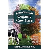 Four-Seasons Organic Cow Care Four-Seasons Organic Cow Care Paperback Kindle