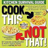 Cook This, Not That! Kitchen Survival Guide: The No-Diet Weight Loss Solution Cook This, Not That! Kitchen Survival Guide: The No-Diet Weight Loss Solution Paperback